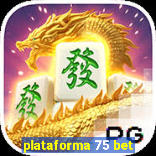 plataforma 75 bet